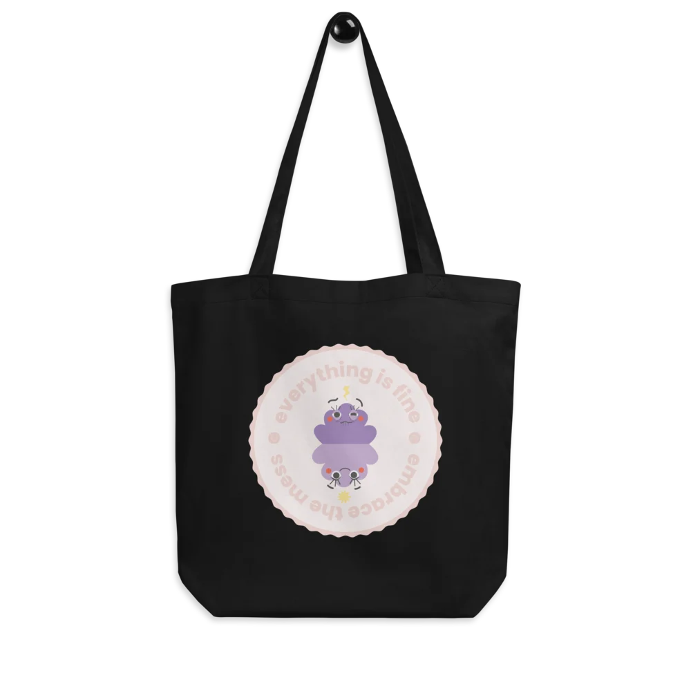 Embrace the mess — bag