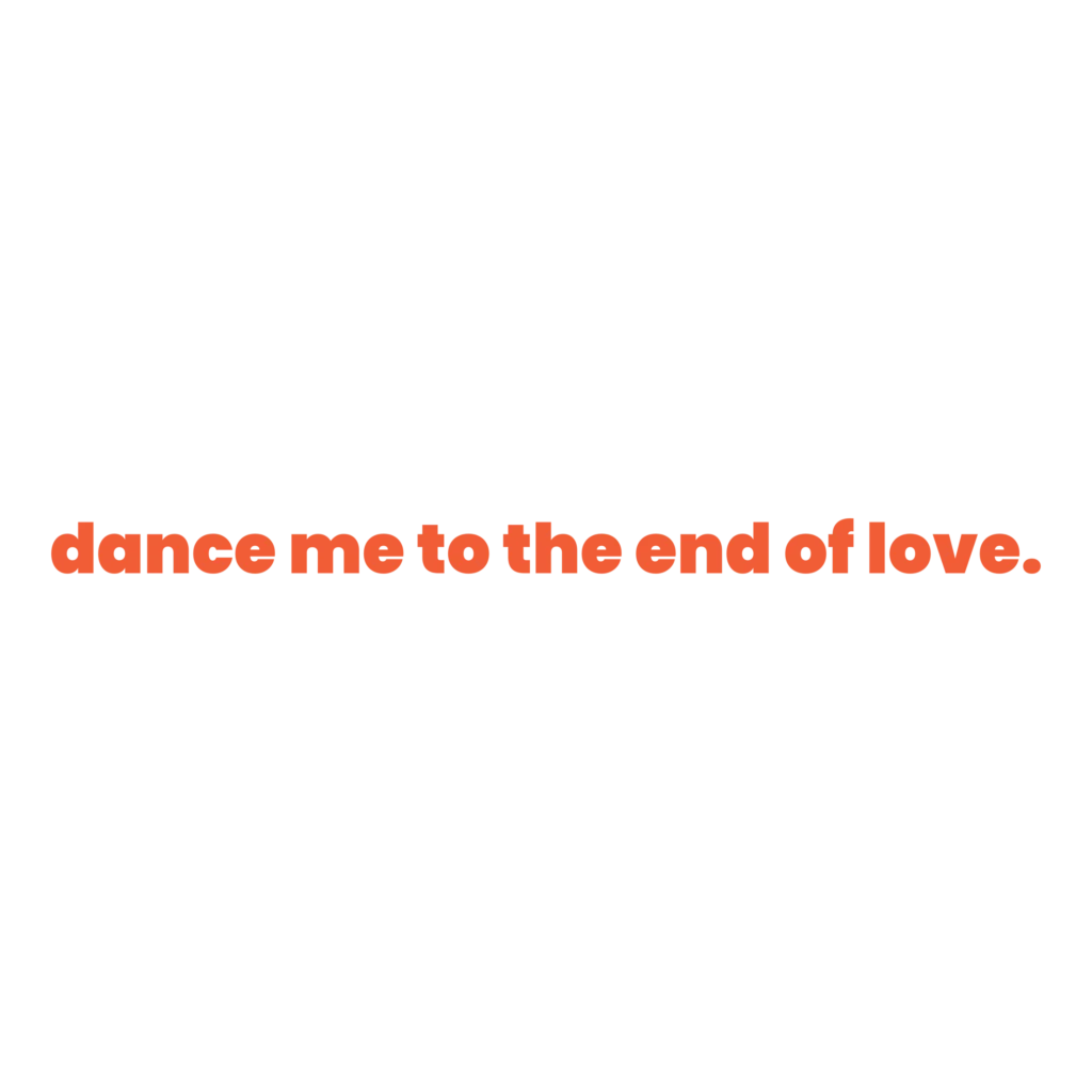 Dance me